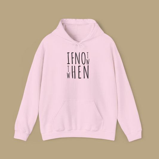 If Not Now Then When Oversized Unisex Hoodie