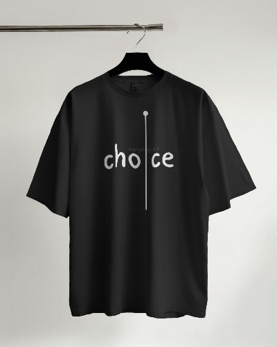 Everything Is A Choice Unisex Oversized T-Shirt